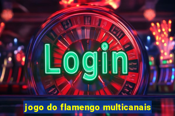 jogo do flamengo multicanais